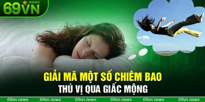 Giải mã một số chiêm bao thú vị qua giấc mộng