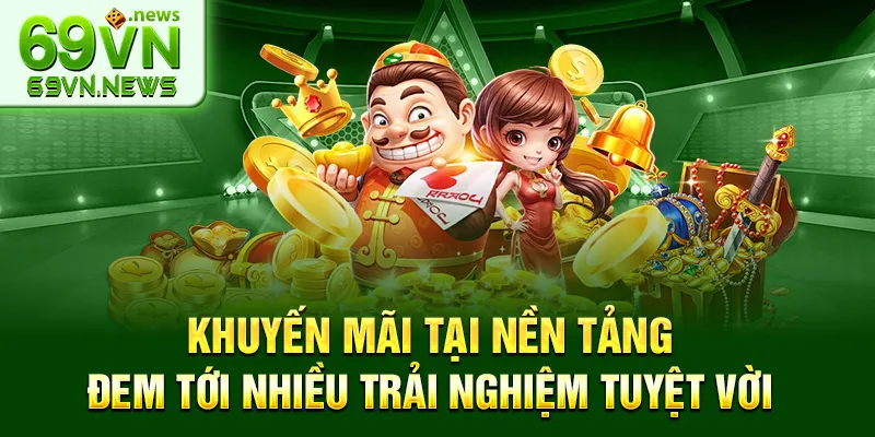 Khuyến mãi tại nền tảng đem tới nhiều trải nghiệm tuyệt vời