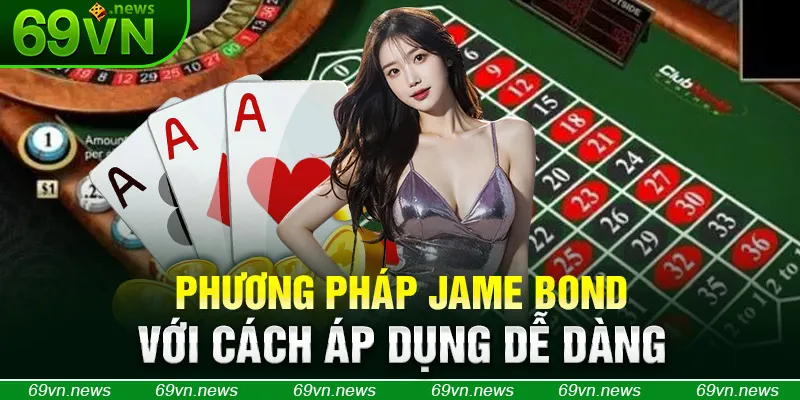 Phương pháp Jame bond với cách áp dụng dễ dàng