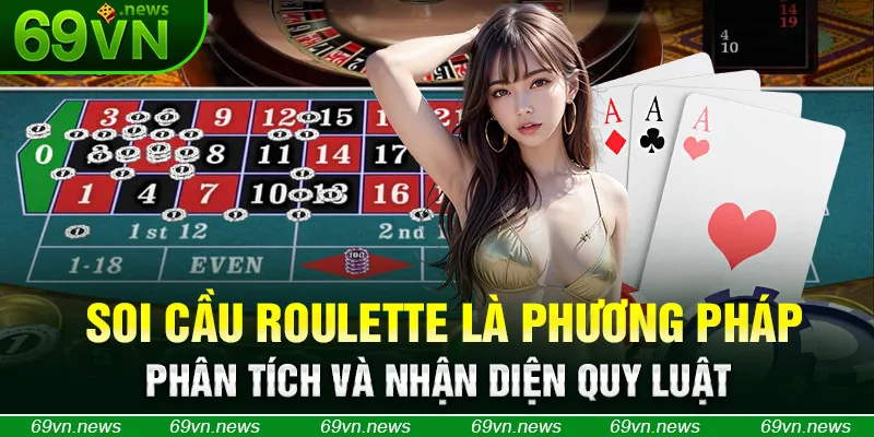 Soi cầu Roulette là phương pháp phân tích và nhận diện quy luật