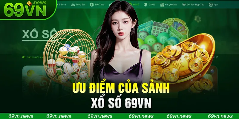 Ưu điểm của sảnh xổ số 69VN